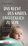 Claus Koch - Das Recht des Kindes, unglücklich zu sein
