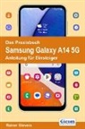 Rainer Gievers - Das Praxisbuch Samsung Galaxy A14 5G - Anleitung für Einsteiger