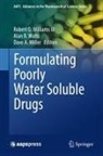 Dave A Miller, Alan B Watts, Dave A. Miller, Alan B. Watts, Robert O. III Williams, Robert O. Williams Iii - Formulating Poorly Water Soluble Drugs