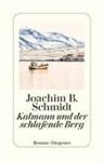 Joachim B Schmidt, Joachim B. Schmidt - Kalmann und der schlafende Berg