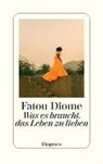 Fatou Diome - Was es braucht, das Leben zu lieben