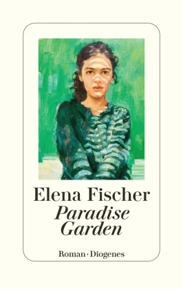 Elena Fischer - Paradise Garden - Nominiert für den Deutschen Buchpreis 2023