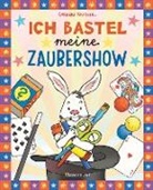 Norbert Pautner - Ich bastel meine Zaubershow - 15 spannende Zaubertricks und Bastelanleitungen für Kinder ab 8 Jahren