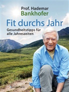 Hademar Bankhofer, Hademar (Prof.) Bankhofer - Fit durchs Jahr. Gesundheitstipps für alle Jahreszeiten. Gesund bleiben und wieder werden