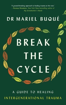 Mariel Buque, Mariel (Dr.) Buque, Mariel Buqué - Break the Cycle - A Guide to Healing Intergenerational Trauma
