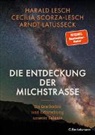 Arn Latusseck, Arndt Latußeck, Harald Lesch, Cecilia Scorza-Lesch - Die Entdeckung der Milchstraße