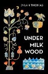 Dylan Thomas - Under Milk Wood