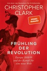 Christopher Clark - Frühling der Revolution
