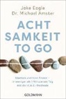 Michael Amster, Michael (Dr.) Amster, Jake Eagle - Achtsamkeit to go