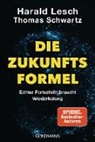 Harald Lesch, Thomas Schwartz - Die Zukunftsformel