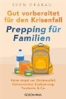 Sven Grabau - Gut vorbereitet für den Krisenfall - Prepping für Familien