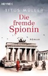 Titus Müller - Die fremde Spionin