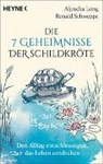 Aljoscha Long, Ronald Schweppe - Die 7 Geheimnisse der Schildkröte (vollständig aktualisierte und erweiterte Neuausgabe)