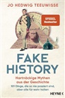 Jo Hedwig Teeuwisse - Fake History - Hartnäckige Mythen aus der Geschichte