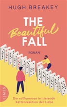 Hugh Breakey - The Beautiful Fall - Die vollkommen irritierende Kettenreaktion der Liebe