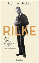 Gunnar Decker - Rilke. Der ferne Magier