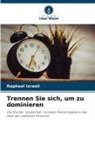 Raphael Israeli - Trennen Sie sich, um zu dominieren