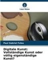 Paul Gabriel Foleu - Digitale Kunst: Vollständige Kunst oder völlig eigenständige Kunst?
