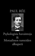 Paul Rée, Risto Korkea-aho - Psykologisia havaintoja & Moraalisten tunteiden alkuperä