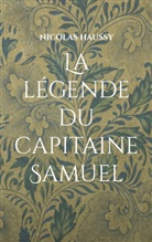 Nicolas Haussy - La légende du capitaine Samuel