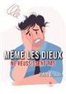 Dupisre-r, Robin Dupisre - Meme les dieux ne reussissent pas