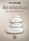 Boulic-j, Jean-Yves Boulic - Mes cailloux blancs les mots d