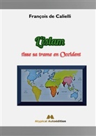François de Calielli - L'islam tisse sa trame en Occident