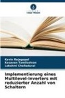Chelladurai, Lakshmi Chelladurai, Kavin Rajagopal, Kesavan Tamilselvan - Implementierung eines Multilevel-Inverters mit reduzierter Anzahl von Schaltern