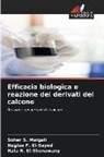 Naglaa F. El-Sayed, Hala R. El-Shanawany, Soher S. Maigali - Efficacia biologica e reazione dei derivati del calcone