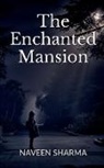 Naveen Sharma - The Enchanted Mansion
