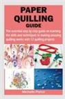 Michelle Pierce - PAPER QUILLING GUIDE