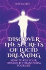 Sergio Rijo - Discover the Secrets of Lucid Dreaming