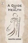 Mahatma Gandhi - A Guide to Health