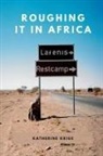 Katherine Krige - Roughing it in Africa (Novel Edition)