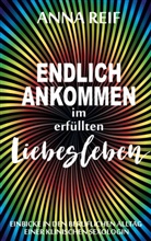 Anna Reif - Endlich ankommen im erfüllten Liebesleben