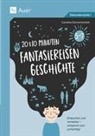 Carolina Sonnenschein - 20 x 10 Minuten Fantasiereisen Geschichte 5-7