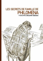 Fabienne Ekizian-Dessis - Les Secrets de famille de Philomena