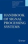 Shuvra S. Bhattacharyya, Ed F. Deprettere, Rainer Leupers, Jarmo Takala - Handbook of Signal Processing Systems