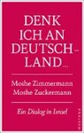 Moshe Zimmermann, Moshe Zuckermann - Denk ich an Deutschland ...
