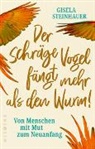 Gisela Steinhauer - Der schräge Vogel fängt mehr als den Wurm