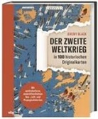 Jeremy Black, Wolfgang Beuchelt - Der Zweite Weltkrieg in 100 historischen Originalkarten