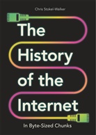 Chris Stokel-Walker - The History of the Internet