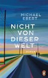 Michael Ebert - Nicht von dieser Welt