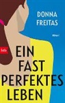Donna Freitas - Ein fast perfektes Leben