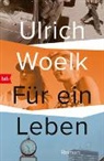 Ulrich Woelk - Für ein Leben