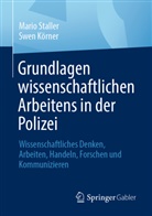 Swen Körner, Mario Staller - Grundlagen wissenschaftlichen Arbeitens in der Polizei