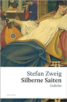 Stefan Zweig - Stefan Zweig, Silberne Saiten. Gedichte