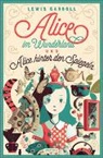 Lewis Carroll, John Tenniel - Lewis Carroll, Alice im Wunderland & Alice hinter den Spiegeln