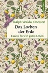 Ralph Waldo Emerson - Das Lachen der Erde. Essays für ein gutes Leben