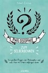 Robert Zimmer - Philosophie zum Selberdenken. Denksportaufgaben zum Erkenntnisgewinn